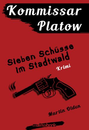 [Kommissar Platow 01] • Sieben Schüsse im Stadtwald